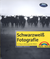 Schwarzweiss Fotografie von Michael Freeman, Verlag Markt & Technik