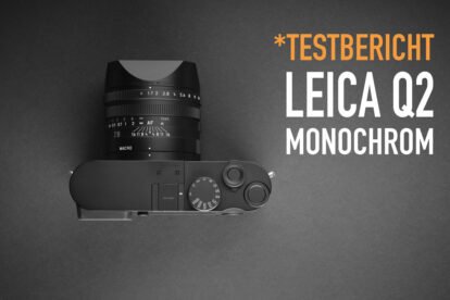 Testbericht Leica Q2 Monochrom - digitale Schwarzweiß-Kamera