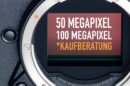 50 Megapixel oder 100 Megapixel Kamera kaufen?