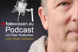 fotowissen Podcast #0005 - Peter Wilhelm mit Peter Roskothen