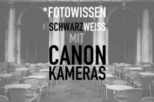 Schwarzweiss mit Canon Kameras