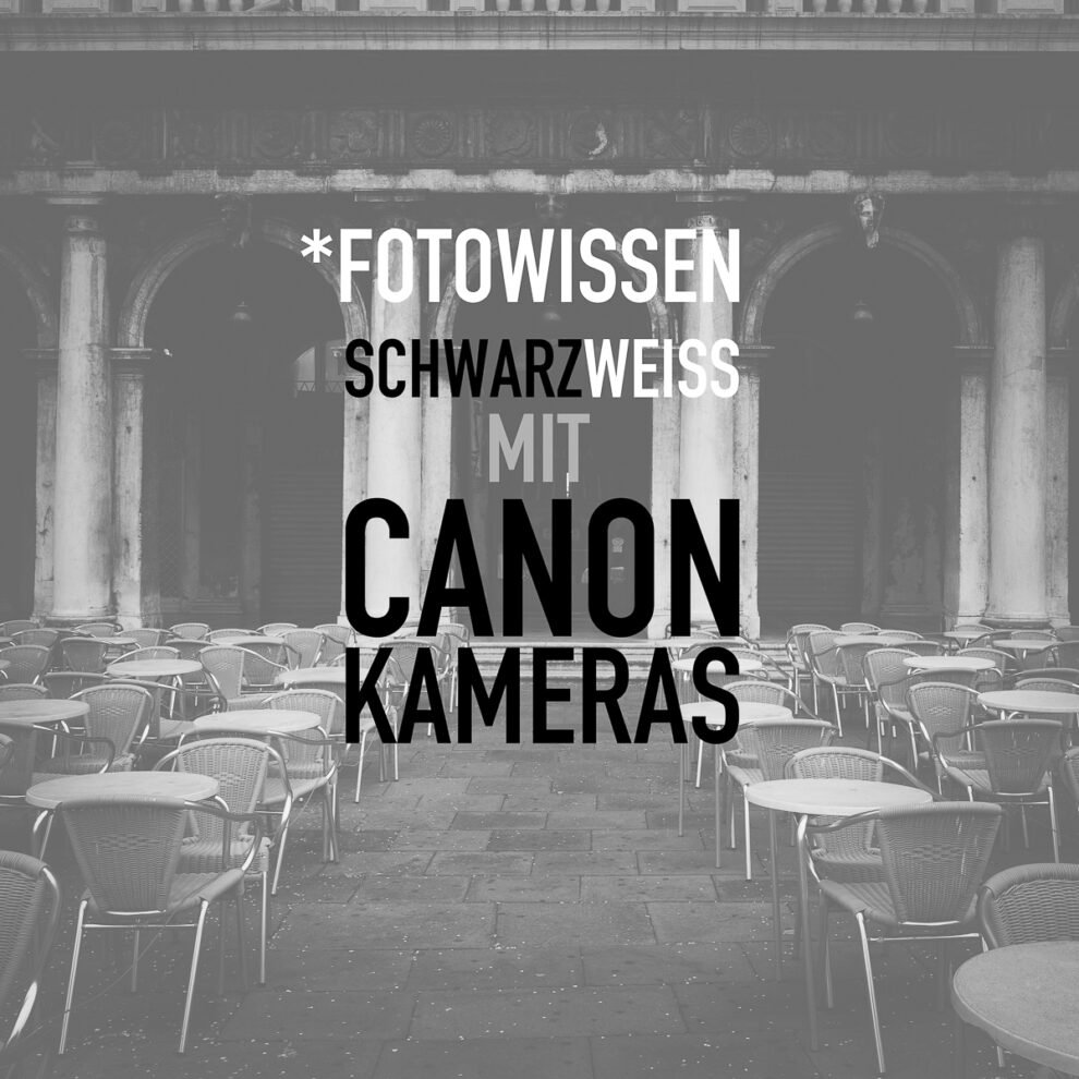 Schwarzweiss mit Canon Kameras